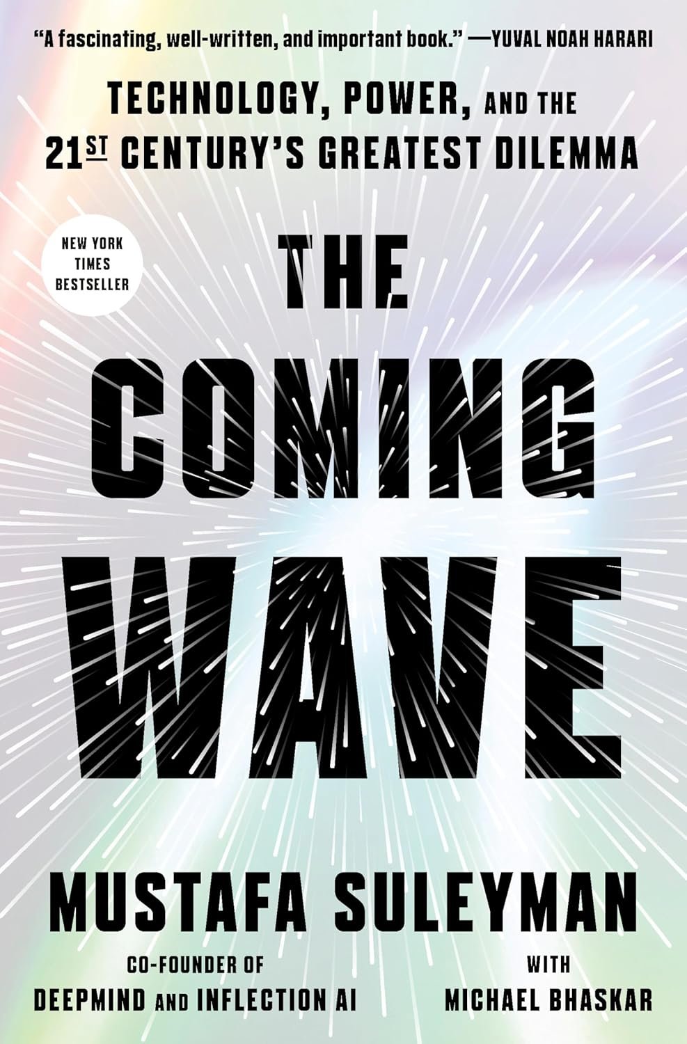 The Coming Wave: Technology, Power, and the Twenty-First Century’s Greatest Dilemma